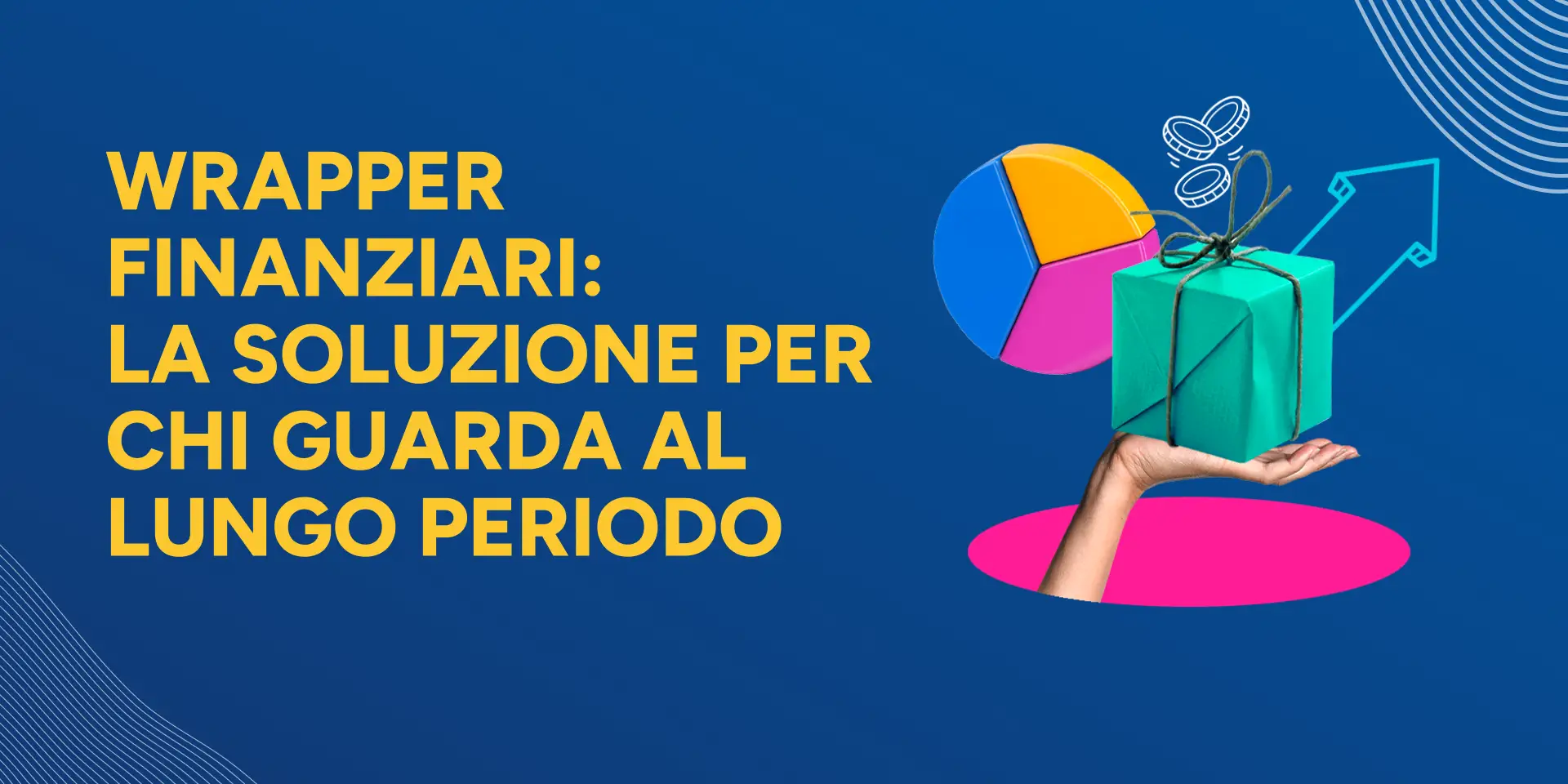 Rappresentazione visiva dell'articolo: Wrapper finanziari: la soluzione per chi guarda al
lungo periodo